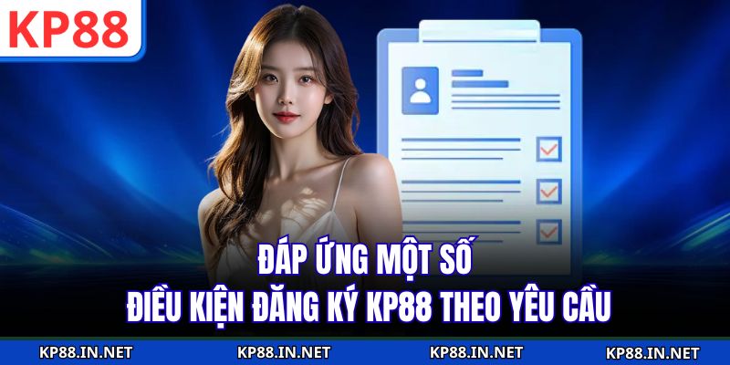 Đáp ứng một số điều kiện đăng ký KP88 theo yêu cầu