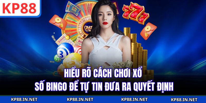 Hiểu rõ cách chơi xổ số bingo để tự tin đưa ra quyết định